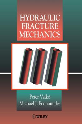 Hydraulic Fracture Mechanics - Valk, Peter, and Economides, Michael J