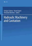 Hydraulic Machinery and Cavitation: Proceedings of the Xviii Iahr Symposium on Hydraulic Machinery and Cavitation, Held in Valencia, Spain, September 1996