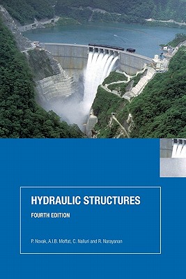Hydraulic Structures - Novak, P, and Moffat, A I B, and Nalluri, C
