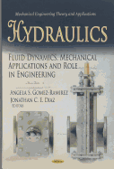 Hydraulics: Fluid Dynamics, Mechanical Applications & Role in Engineering