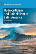 Hydrocriticism and Colonialism in Latin America: Water Marks
