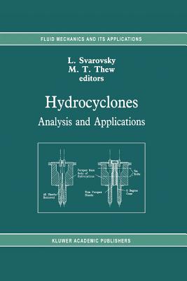 Hydrocyclones: Analysis and Applications - Svarovsky, L. (Editor), and Thew, M.T. (Editor)