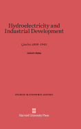 Hydroelectricity and Industrial Development: Quebec, 1898-1940