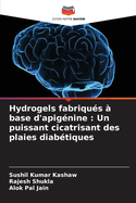 Hydrogels fabriqu?s ? base d'apig?nine: Un puissant cicatrisant des plaies diab?tiques