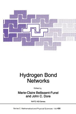 Hydrogen Bond Networks - Bellissent-Funel, M.C. (Editor), and Dore, J.C. (Editor)