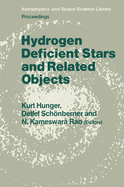 Hydrogen Deficient Stars and Related Objects: Proceeding of the 87th Colloquium of the International Astronomical Union Held at Mysore, India, 10-15 Nevember 1985