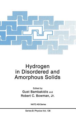 Hydrogen in Disordered and Amorphous Solids - Bambakidis Jr, Gust, and Bowman, Robert C