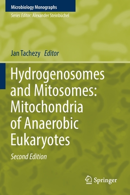 Hydrogenosomes and Mitosomes: Mitochondria of Anaerobic Eukaryotes - Tachezy, Jan (Editor)