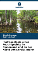 Hydrogeologie eines Feuchtgebiets im Binnenland und an der K?ste von Kerala, Indien