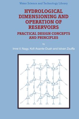 Hydrological Dimensioning and Operation of Reservoirs: Practical Design Concepts and Principles - Nagy, I V, and Asante-Duah, K, and Zsuffa, I