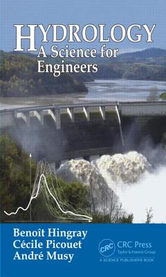 Hydrology: A Science for Engineers - Musy, Andr (Editor), and Hingray, Benoit (Editor), and Picouet, Ccile (Editor)