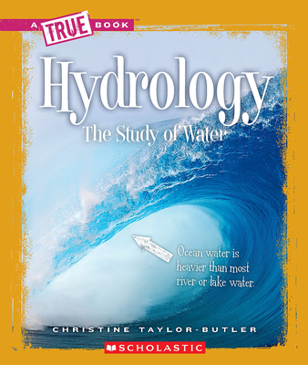 Hydrology (a True Book: Earth Science) - Taylor-Butler, Christine