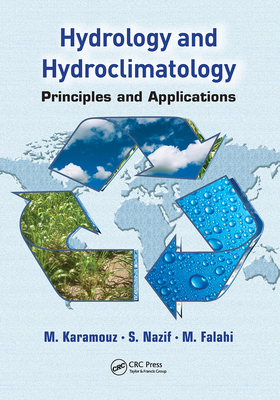 Hydrology and Hydroclimatology: Principles and Applications - Karamouz, M, and Nazif, S, and Falahi, M