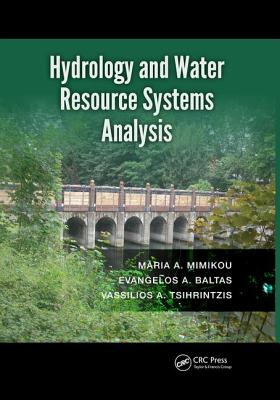 Hydrology and Water Resource Systems Analysis - Mimikou, Maria A., and Baltas, Evangelos A., and Tsihrintzis, Vassilios A.