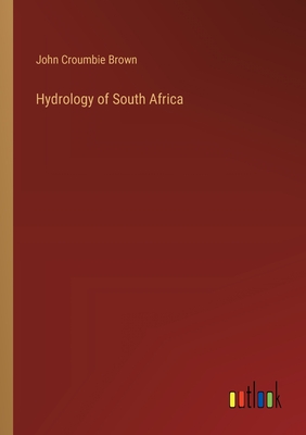 Hydrology of South Africa - Brown, John Croumbie