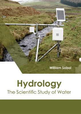 Hydrology: The Scientific Study of Water - Sobol, William (Editor)