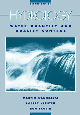 Hydrology: Water Quantity and Quality Control - Wanielista, Martin P, and Kersten, Robert, and Eaglin, Ron