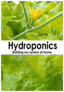 Hydroponics: Building my system at home