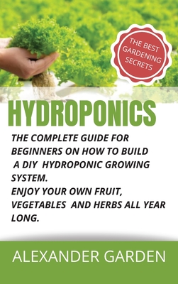 Hydroponics: The Complete Guide For Beginners On How To Build A DIY ...