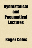 Hydrostatical and Pneumatical Lectures