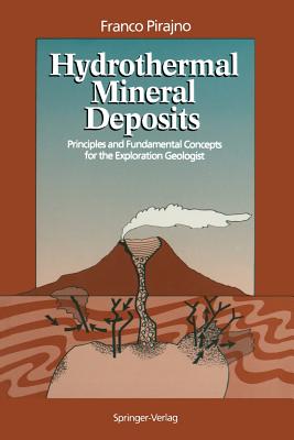 Hydrothermal Mineral Deposits: Principles and Fundamental Concepts for the Exploration Geologist - Pirajno, Franco