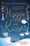Hygge and Kisses: The first warm, cosy and romantic hygge novel!