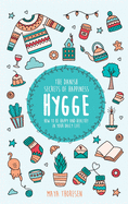 Hygge: The Danish Secrets of Happiness: How to be Happy and Healthy in Your Daily Life