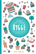 Hygge: The Danish Secrets of Happiness.: How to Be Happy and Healthy in Your Daily Life