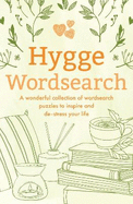 Hygge Wordsearch: A Wonderful Collection of Wordsearch Puzzles to Inspire and De-Stress Your Life