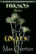 Hyksos Series, Book 2: Conquest: A Novel of Ancient Egypt