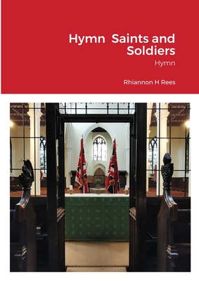 Hymn Saints and Soldiers: Hymn - Rees, Rhiannon