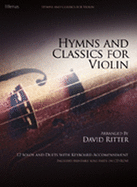 Hymns and Classics for Violin: 12 Solos and Duets with Keyboard Accompaniment