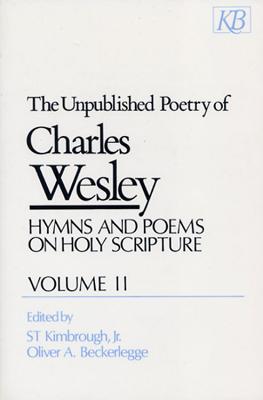 Hymns and Poems on Holy Scripture - Wesley, Charles, and Kimbrough, S T, Jr. (Editor), and Beckerlegge, Oliver A (Editor)