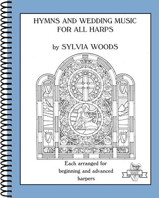Hymns and Wedding Music for All Harps: Each Arranged for Beginning and Advanced Harpers - Hal Leonard Corp (Creator), and Woods, Sylvia