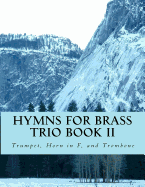 Hymns for Brass Trio Book II: Trumpet, Horn in F, Trombone