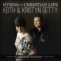 Hymns for the Christian Life [Deluxe] - Keith & Kristyn Getty
