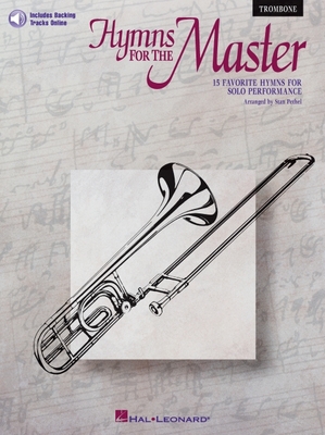 Hymns for the Master: Trombone - Hal Leonard Corp (Creator), and Pethel, S