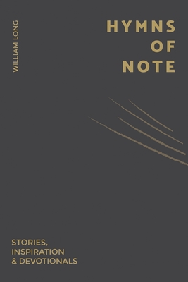 Hymns Of Note: Stories, Inspiration & Devotionals - Long, William