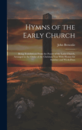 Hymns of the Early Church: Being Translations From the Poetry of the Latin Church, Arranged in the Order of the Christian Year With Hymns for Sundays and Week-days