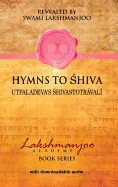 Hymns to Shiva: Songs of Devotion in Kashmir Shaivism; Utpaladeva's  hivastotr val