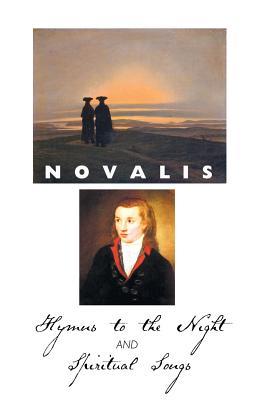 Hymns to the Night and Spiritual Songs - Novalis, and Appleby, Carol (Editor), and MacDonald, George (Translated by)