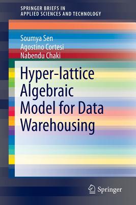 Hyper-Lattice Algebraic Model for Data Warehousing - Sen, Soumya, Dr., and Cortesi, Agostino, and Chaki, Nabendu