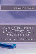 Hyper-V Profitipps fr Windows 10 Server und Windows Server 2012 R2: Neuerungen und Praxis