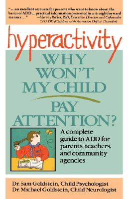 Hyperactivity: Why Won't My Child Pay Attention? - Goldstein, Sam, PhD, and Goldstein, Michael