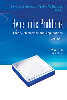 Hyperbolic Problems: Theory, Numerics and Applications (in 2 Volumes) - Li, Tatsien (Editor), and Jiang, Song (Editor)