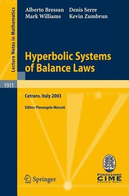 Hyperbolic Systems of Balance Laws: Lectures Given at the C.I.M.E. Summer School Held in Cetraro, Italy, July 14-21, 2003 - Bressan, Alberto, Professor, and Marcati, Pierangelo (Editor), and Serre, Denis