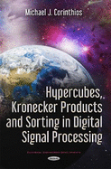 Hypercubes, Kronecker Products & Sorting in Digital Signal Processing