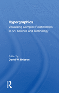 Hypergraphics: Visualizing Complex Relationships In Arts, Science, And Technololgy