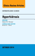 Hyperhidrosis, an Issue of Dermatologic Clinics: Volume 32-4