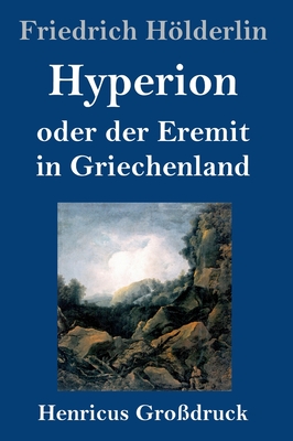 Hyperion oder der Eremit in Griechenland (Grodruck) - Hlderlin, Friedrich